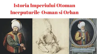 Istoria Imperiului Otoman - Ep I - Inceputurile - Osman si Orhan I