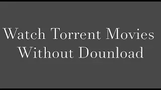 How to Watch Torrent Movie online without Downloading 2018