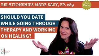 Should You Date While You’re Going Through Therapy and Working on Healing?