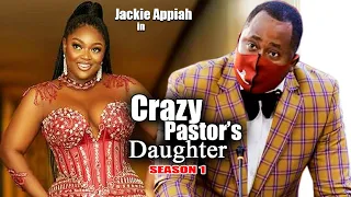 CRAZY PASTOR'S DAUGHTER SEASON 1 | Nollywood Films | Jackie Appiah | Desmond Elliot