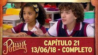 As Aventuras de Poliana | capítulo 21 - 13/06/18, completo