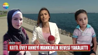 Katil üvey anneyi mankenlik hevesi yakalattı