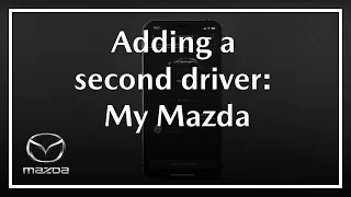 MyMazda | How to add and manage a second driver