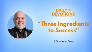 Three Ingredients to Success -  January 5, 2024 DD