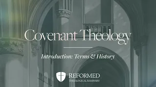 Covenant Theology | Introduction, Terms, and History