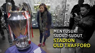 Begini Isi Stadion Old Trafford, Manchester,  Inggris // Tour Old Trafford Stadium, Manchester