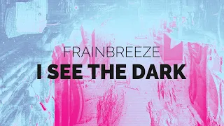 Frainbreeze - I See The Dark (Extended Mix)