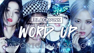 BLACKPINK - 'WORD UP' M/V (AI ORIGINAL SONG)