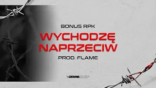 Bonus RPK - WYCHODZĘ NAPRZECIW // Prod. Flame