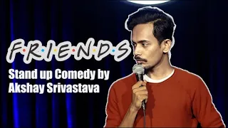 "FRIENDS" - Standup Comedy by Akshay Srivastava