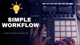 Maschine Tutorial: EASY WORKFLOW That Users IGNORE