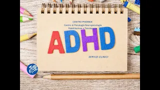 ADHD- Disturbo da deficit dell'attenzione con impulsività e/o iperattività nel bambino e nell'adulto