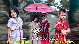 I will follow U_Eh La ft Real mission cover by. Saw K'Paw ft Eh Ner Moo