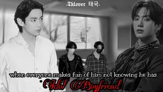 || Taekook Oneshot || When everyone makes fun of him not knowing he has Idol Boyfriend.