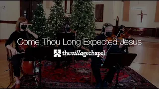 "Come Thou Long Expected Jesus" - The Village Chapel Worship Team
