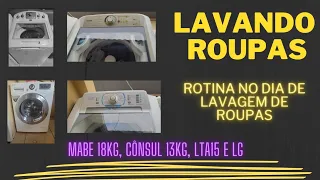 Lavando Roupas, rotina na lavanderia, MABE, CONSUL, ELECTROLUX E LG (washing machine)