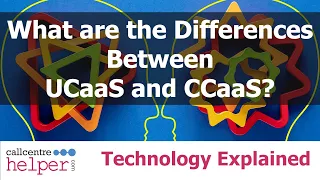 What are the Differences Between UCaaS and CCaaS?