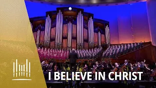 I Believe In Christ | The Tabernacle Choir