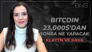 ✴️ BITCOIN 23.000$'DAN SONRA NE YAPACAK ❓  KLAYTN VE KAVA 🔅