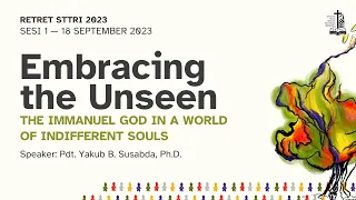 Pdt. Yakub B. Susabda, Ph.D. - Embracing The Unseen