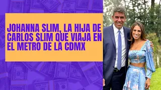 Johanna Slim, la hija de Carlos Slim que viaja en el Metro de la CDMX| RSVP