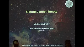 Michal Malinský: O budoucnosti hmoty (Pátečníci 20.5.2022)