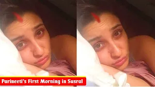Parineeti chopra feels shy on the first morning with her husband in Sasural after wedding 😱