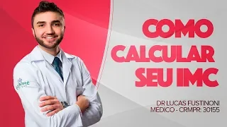 COMO CALCULAR SEU IMC (índice de massa corporal) - Dr Lucas Fustinoni - Médico - CRMPR 30155