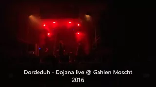 Dordeduh - Dojana live @ Gahlen Moscht 2016