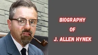 Biography of J  Allen Hynek | History | Lifestyle | Documentary