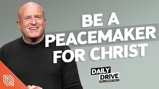 Ep. 338 🎙️ Be a Peacemakers for Christ // The Daily Drive with Lakepointe Church
