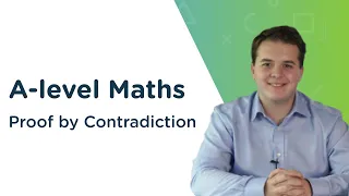 Proof by Contradiction | A-level Maths | OCR, AQA, Edexcel