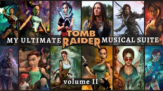 My "Ultimate Tomb raider musical suite" [fan-made by Dean Kopri] Volume II