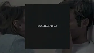 You're all I want - Cigarettes After Sex ( 30 minutes )