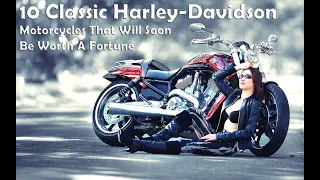 10 Classic Harley Davidson Motorcycles That Will Soon Be Worth A Fortune