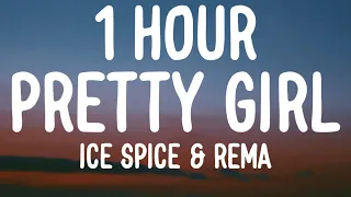 Ice Spice & Rema - Pretty Girl (1 HOUR/Lyrics)