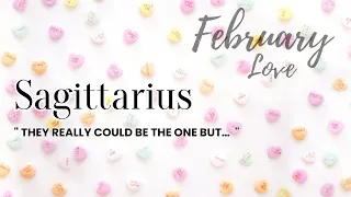 SAGITTARIUS ❤️ THEY REALLY COULD BE THE ONE BUT… ❤️ LOVE FEBRUARY 2022