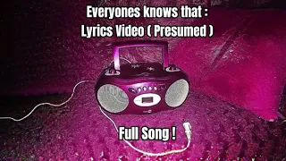 "Everyone Knows That" Full Song | Lyrics Video ( Reduced Noise )