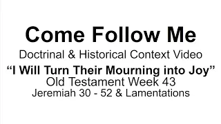 Come Follow Me Old Testament Wk 43 Jeremiah 30 - 52 & Lamentations