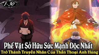 PHẾ VẬT THỨC TỈNH CHỨC NGHIỆP ĐỘC NHẤT, TRỞ THÀNH TRUYỀN NHÂN CỦA THẦN THOẠI ANH HÙNG | CHAP 1 - 30