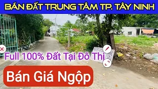 Tiếc lắm nhưng đành phải bán gấp giá ngộp - Đất full 100% Thổ Cư tại Trung Tâm TP. Tây Ninh #bandat