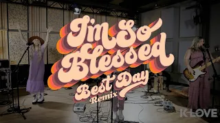 CAIN & KLOVE - I'm So Blessed (Best Day Remix)