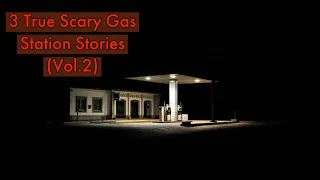 3 True Scary Gas Station Stories (Vol.2)