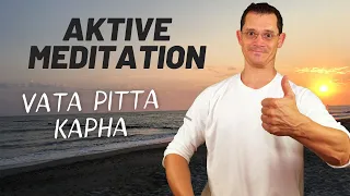 Dosha Meditation / Aktive Meditation für Vata, Pitta und Kapha Dosha