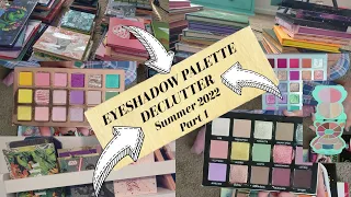 EYESHADOW PALETTE Collection and DECLUTTER | Summer 2022 Part 1