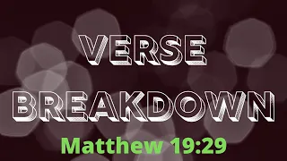 Matthew 19:29 / Mark 10:29-30 / Luke 18:29-30 - Verse Breakdown #33