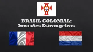 Invasões Estrangeiras: as expedições francesas e holandesas no Brasil Colonial
