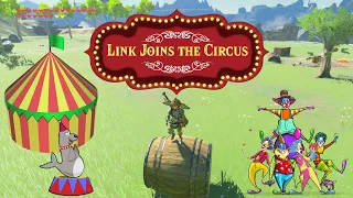 Link Joins the Circus | The Legend of Zelda: Breath of the Wild