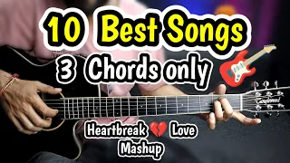 10 Best Songs - 3 Chords Only - MOST EASY GUITAR MASHUP - 💔 Heart Break 💔 Love  - Anyone Can Play