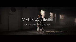 Mélissa Ouimet - Tant pis pour toi (Vidéoclip officiel)